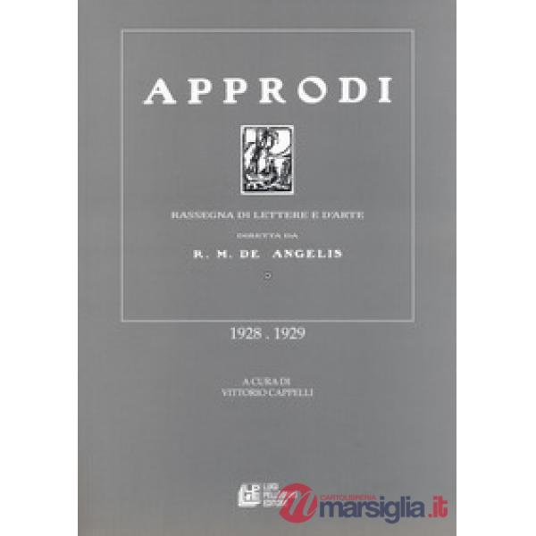 Approdi. Rassegna di lettere e d'arte diretta da R. M. De Angelis (1928-1929)