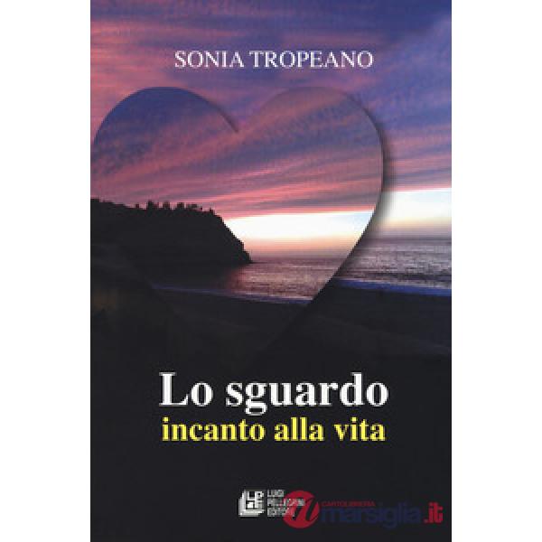 Sguardo. Incanto di vita (Lo)