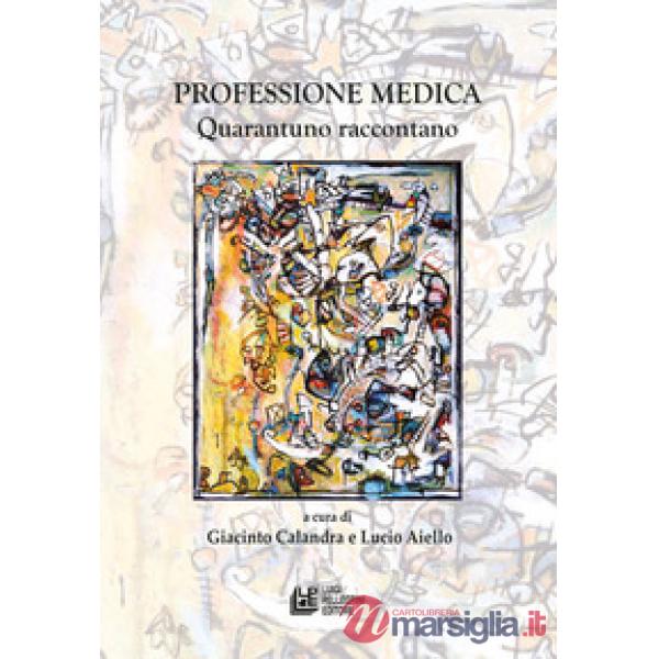 Professione medica. Quarantuno raccontano