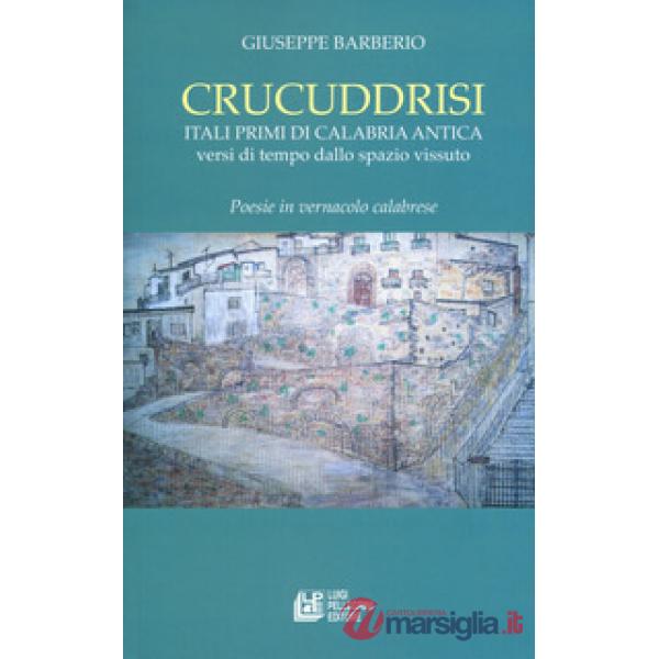 Crucuddrisi. Itali primi di Calabria Antica. Versi di tempo dallo spazio vissuto