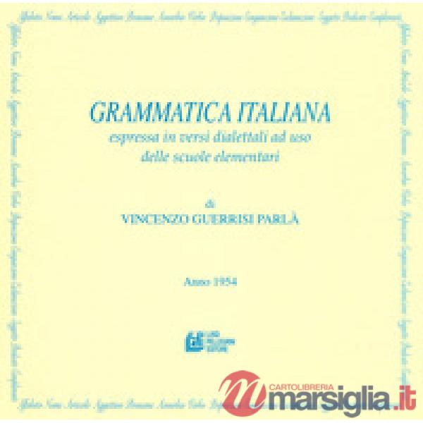 Grammatica italiana espressa in versi dialettali ad uso delle scuole elementari. Con Poster