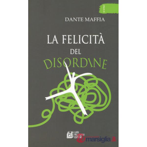 Felicità del disordine (La)