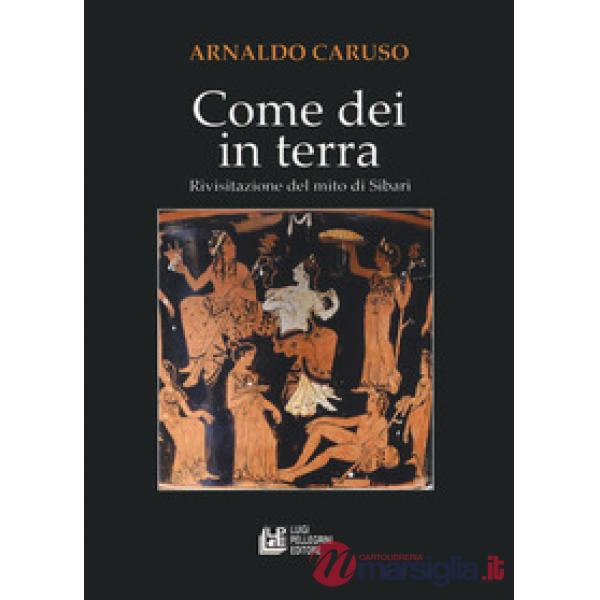 Come Dei in terra. Rivisitazione del mito di Sibari