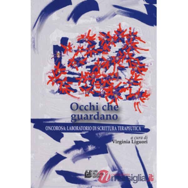 Occhi che guardano. Oncorosa: laboratorio di scrittura terapeutica