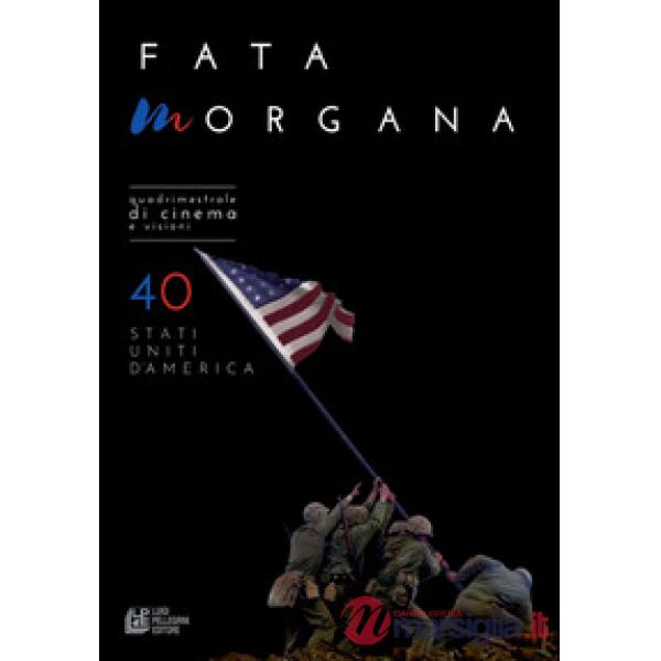 Fata Morgana. Quadrimestrale di cinema e visioni. Vol. 40: Stati Uniti d'America