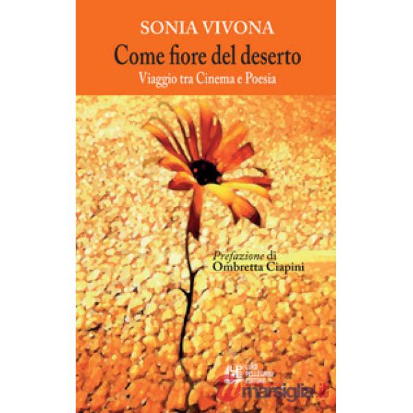 Come fiore nel deserto. Viaggio tra cinema e poesia