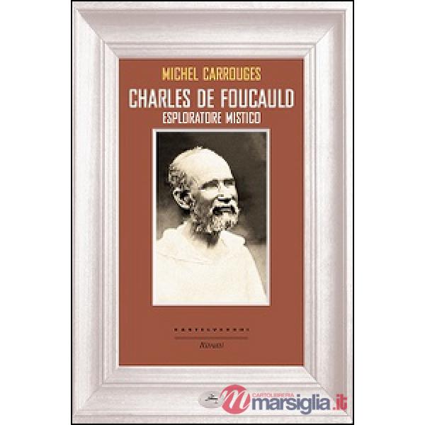 Charles de Foucauld. Esploratore mistico