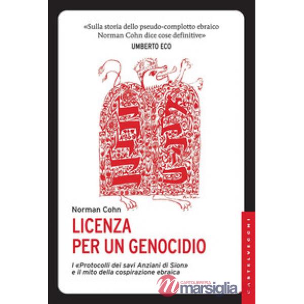 Licenza per un genocidio. I «Protocolli dei savi anziani di Sion» e il mito della cospirazione ebraica