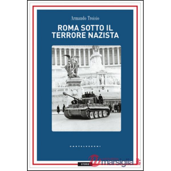 Roma sotto il terrore nazi-fascista. 8 settembre-4 giugno 1944