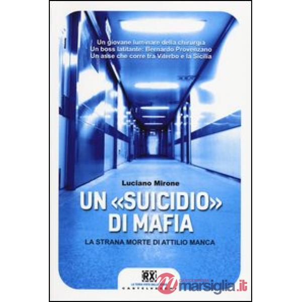 «suicidio» di mafia. La strana morte di Attilio Manca (Un)