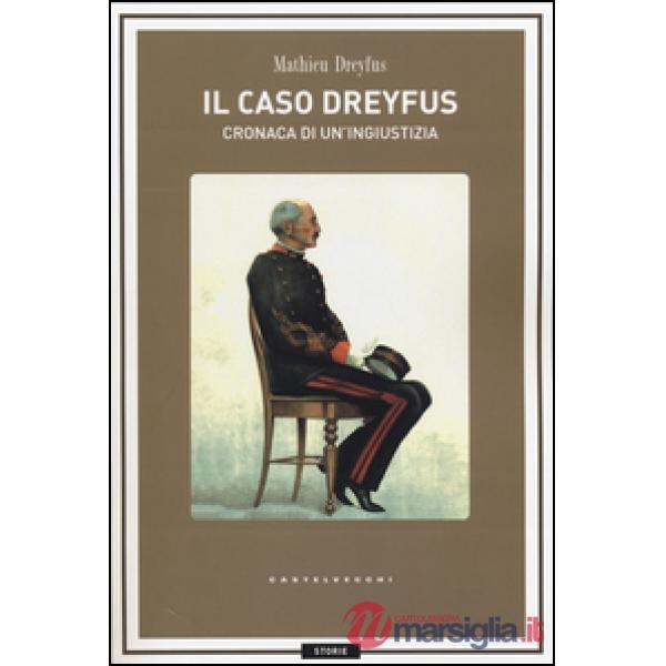 Caso Dreyfus. Cronaca di un'ingiustizia (Il)