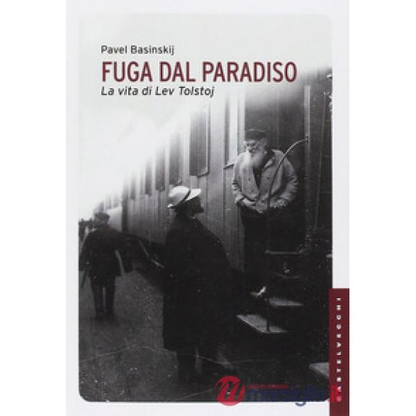 Fuga dal paradiso. La vita di Lev Tolstoj. Ediz. illustrata
