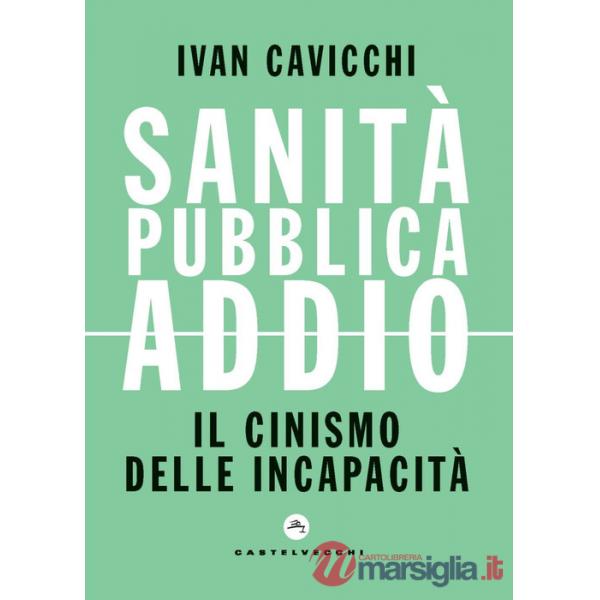 Sanità pubblica addio. Il cinismo delle incapacità