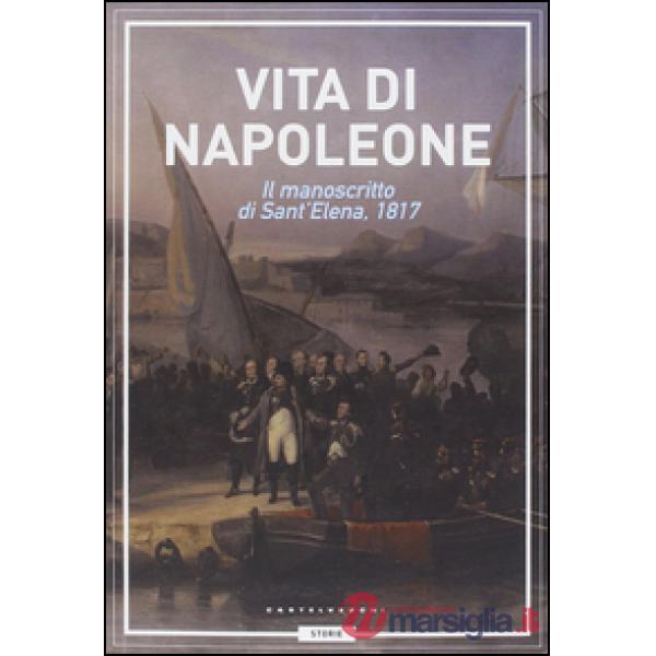 Vita di Napoleone. Il manoscritto di Sant'Elena (1817)