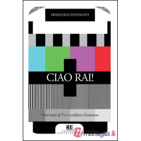 Ciao Rai! Vent'anni di tv e conflitto d'interessi
