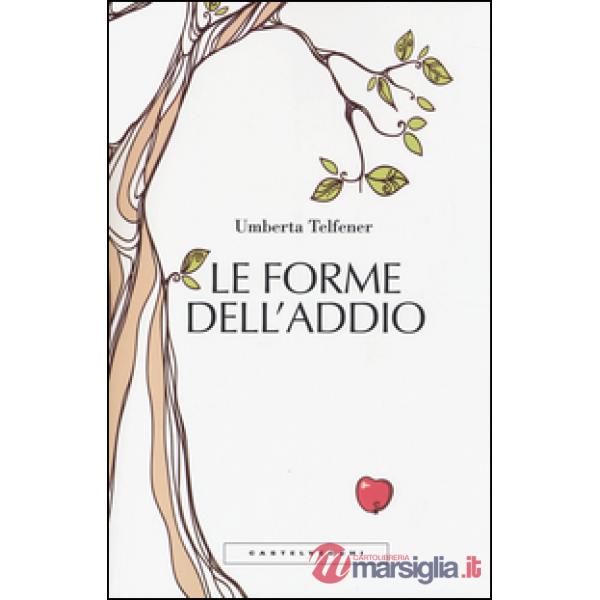 Forme dell'addio. Effetti collaterali dell'amore (Le)
