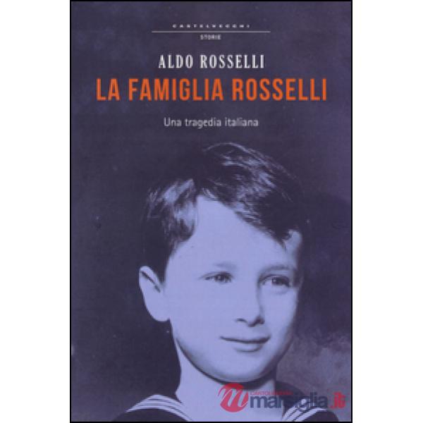 Famiglia Rosselli. Una tragedia italiana (La)
