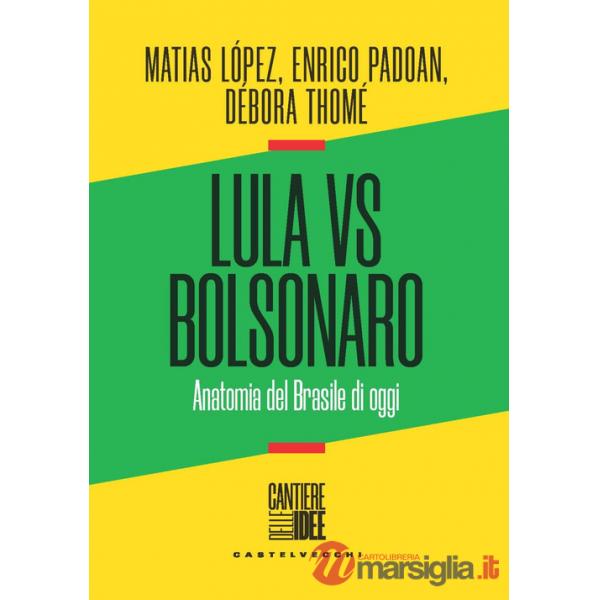 Lula vs Bolsonaro. Anatomia del Brasile di oggi