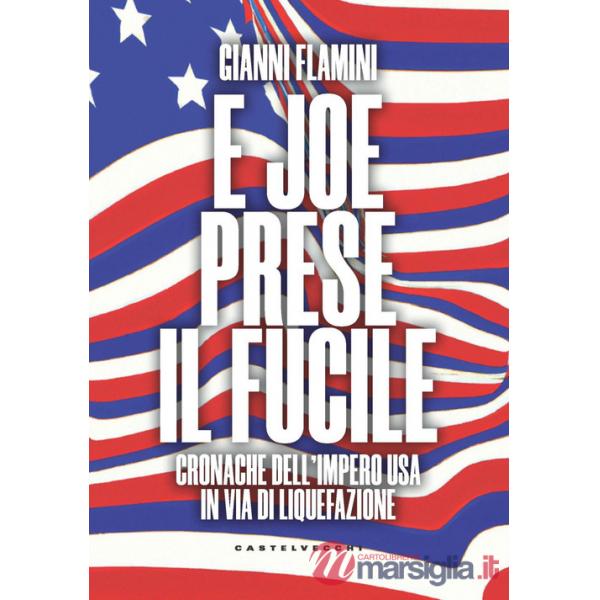 E Joe prese il fucile. Cronache dell'Impero USA in via di liquefazione