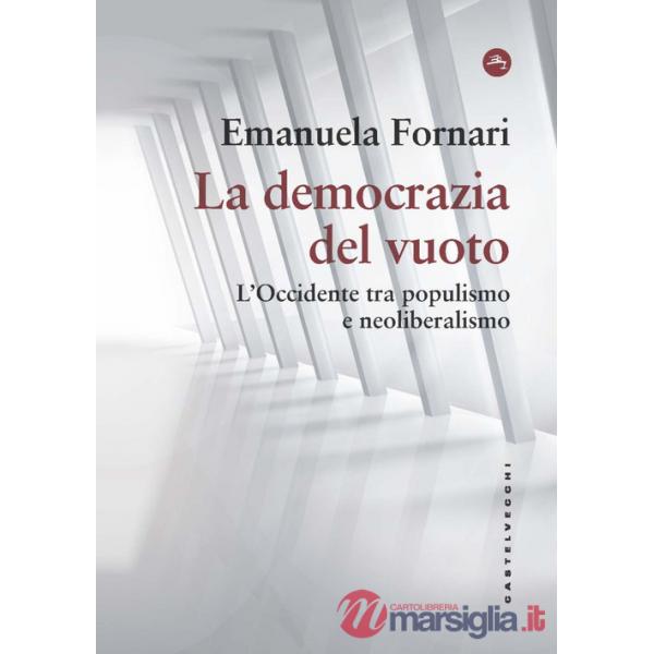 Democrazia del vuoto. L'Occidente tra populismo e neoliberalismo (La)