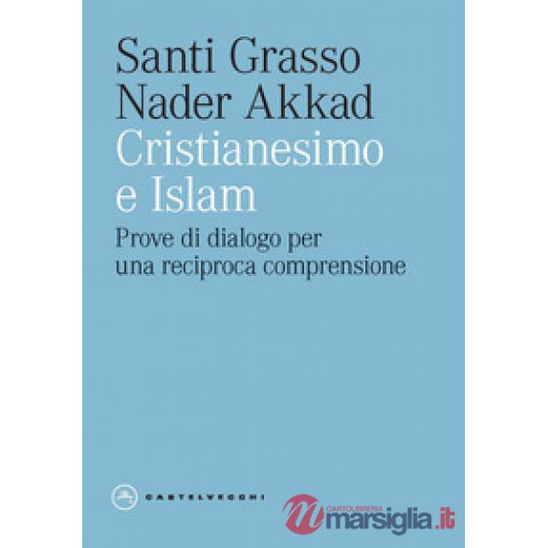 Cristianesimo e Islam. Prove di dialogo per una reciproca comprensione