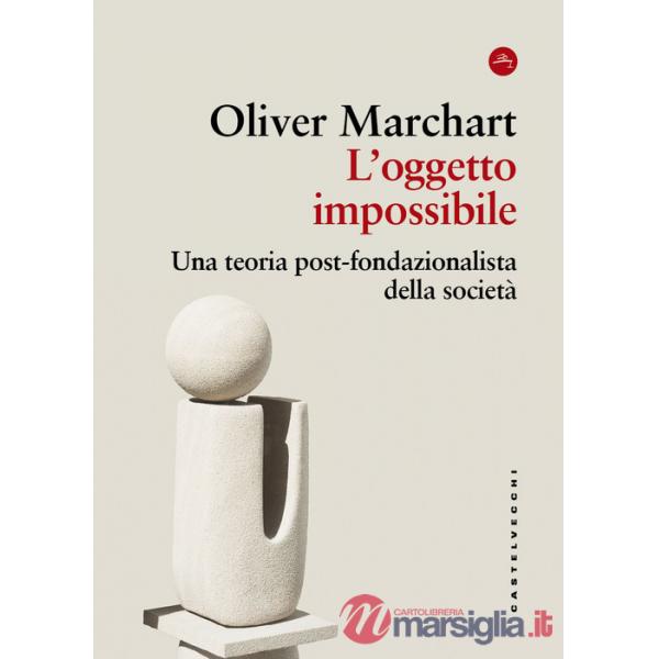Oggetto impossibile. Una teoria post-fondazionalista della società (L')