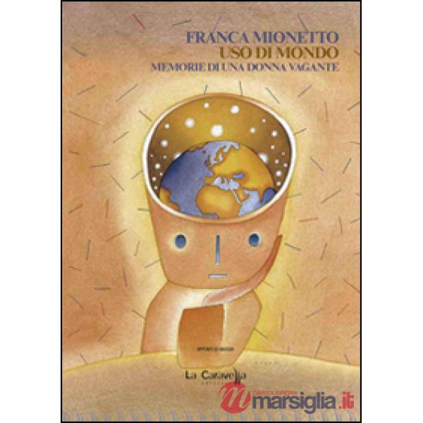 Uso di mondo. Memorie di una donna vagante