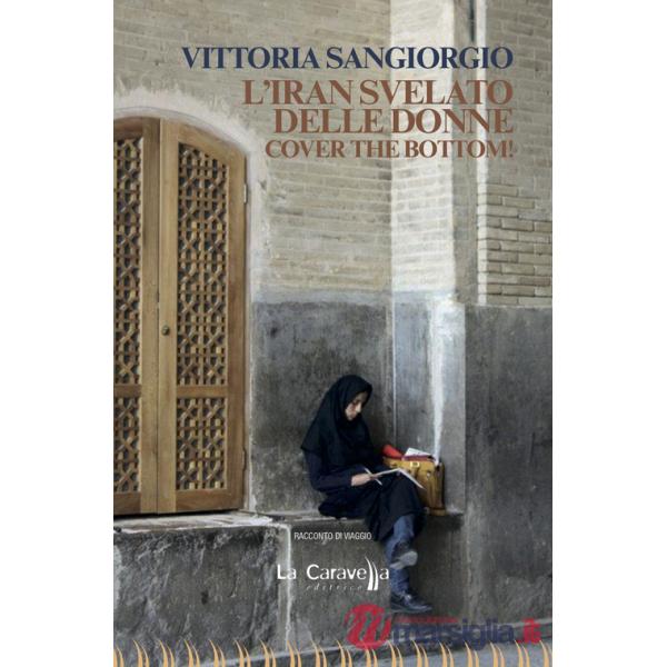 Iran svelato delle donne. Cover the bottom! (L')