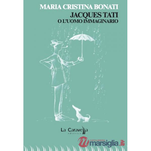 Jacques Tati o l'uomo immaginario