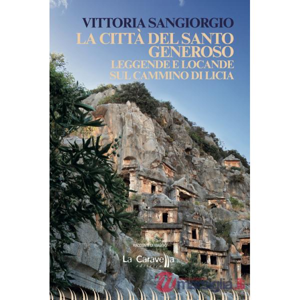 Città del santo Generoso. Leggende e locande sul Cammino di Licia (La)