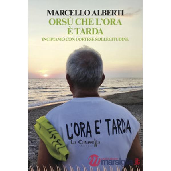 Orsù che l'ora è tarda. Incipiamo con cortese sollecitudine