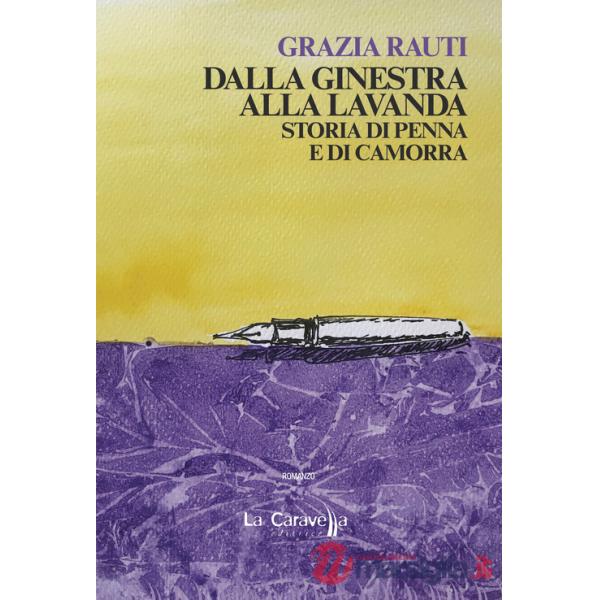Dalla ginestra alla lavanda. Storia di penna e di camorra