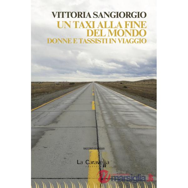 Taxi alla fine del mondo. Donne e tassisti in viaggio (Un)