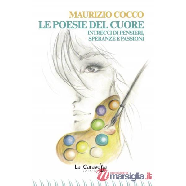 Poesie del cuore. Intrecci di pensieri, speranze e passioni (Le)