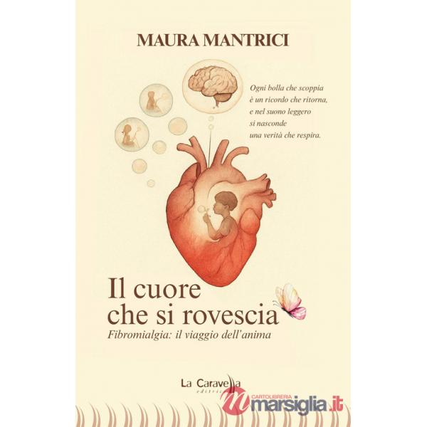 Cuore che si rovescia. Fibromialgia: il viaggio dell'anima (Il)