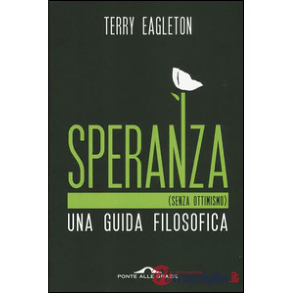 Speranza (senza ottimismo). Una guida filosofica