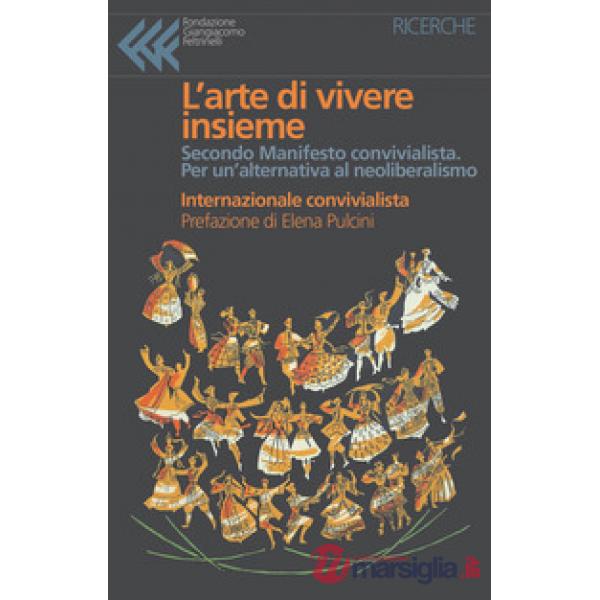 Arte di vivere insieme. Secondo Manifesto convivialista. Per un'alternativa al neoliberismo (L')