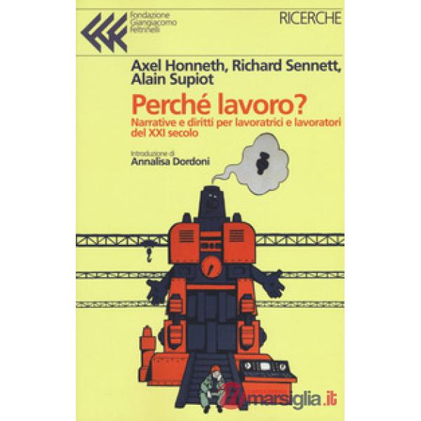 Perché lavoro? Narrative e diritti per lavoratrici e lavoratori del XXI secolo