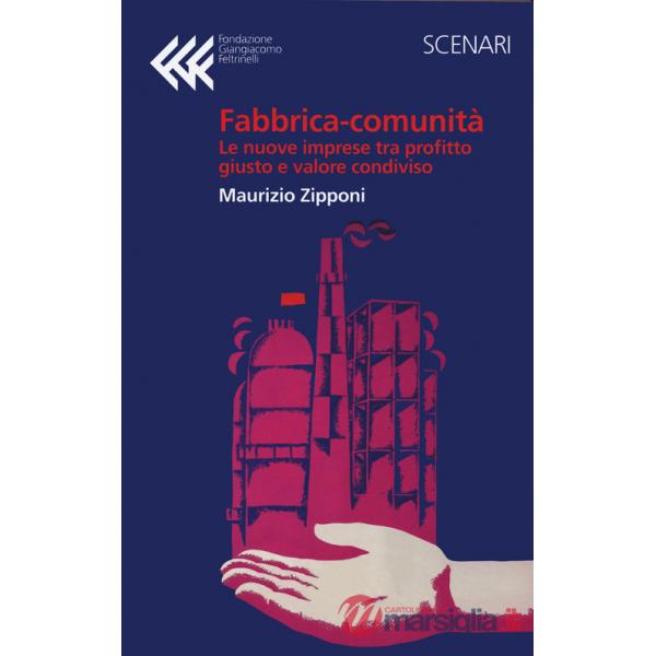 Fabbrica-comunità. La nuova impresa tra profitto giusto e valore condiviso