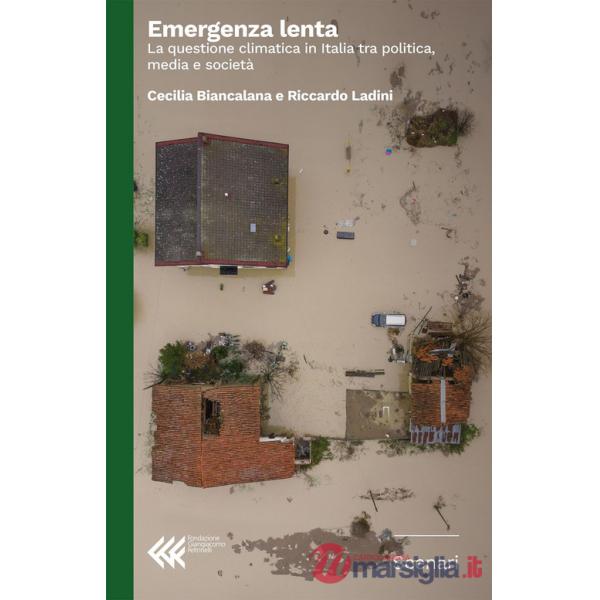 Emergenza lenta. La questione climatica in Italia tra politica, media e società
