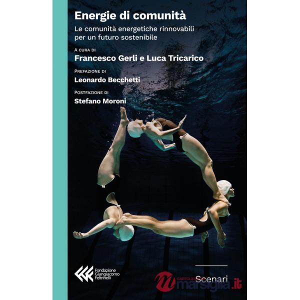 Energia di comunità. Le comunità energetiche rinnovabili per un futuro sostenibile