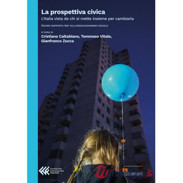 Prospettiva civica. L'Italia vista da chi si mette insieme per cambiarla. Decimo rapporto IREF sull'associazionismo sociale (La)