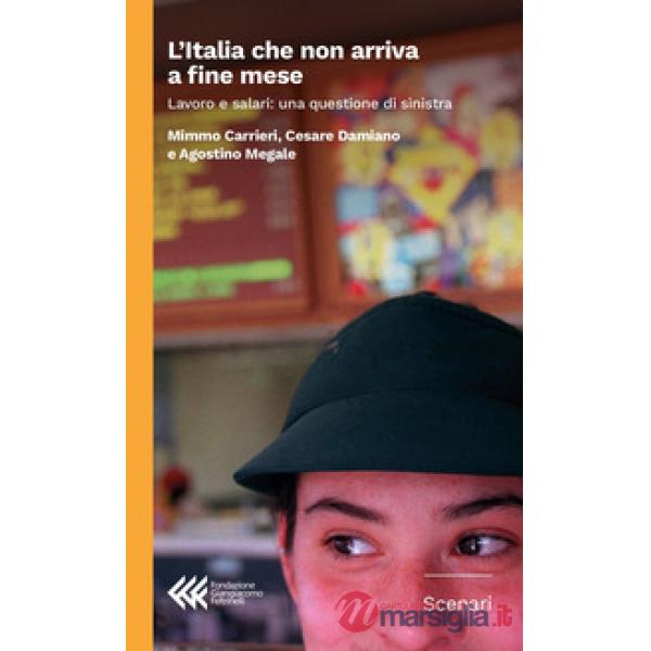 Italia che non arriva a fine mese. Lavoro e salari: una questione di sinistra (L')