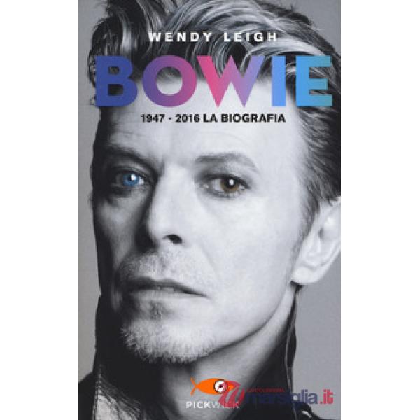 Bowie 1947-2016. La biografia