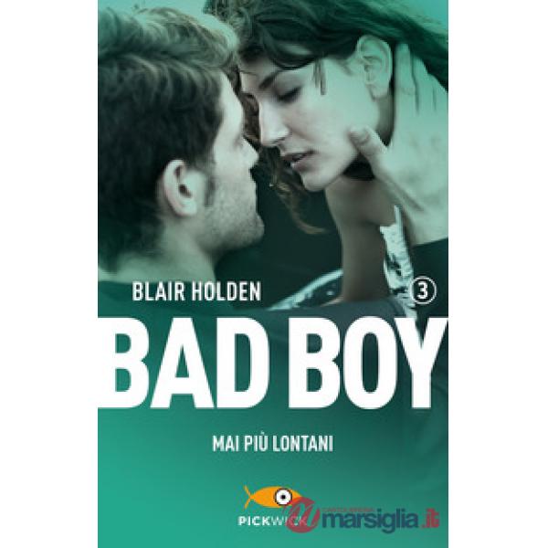 Mai più lontani. Bad boy. Vol. 3