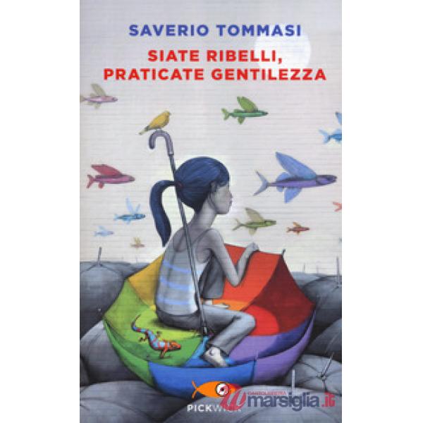 Siate ribelli, praticate gentilezza