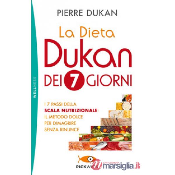 Dieta Dukan dei 7 giorni. I 7 passi della scala nutrizionale: il metodo dolce per dimagrire senza rinunce (La)