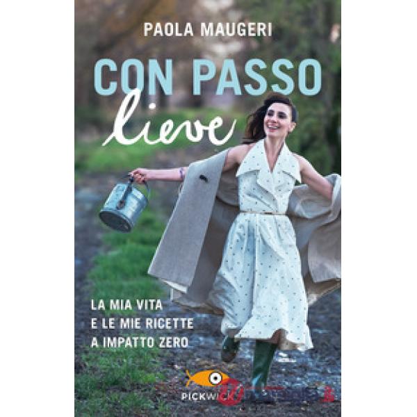 Con passo lieve. La mia vita e le mie ricette a impatto zero