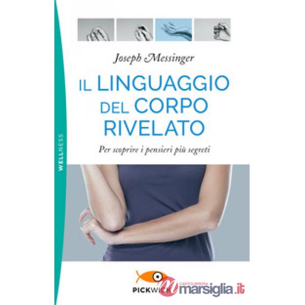 Linguaggio del corpo rivelato. Per scoprire i pensieri più segreti (Il)