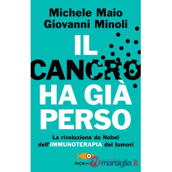 Cancro ha già perso. La rivoluzione da Nobel dell'immunoterapia dei tumori (Il)